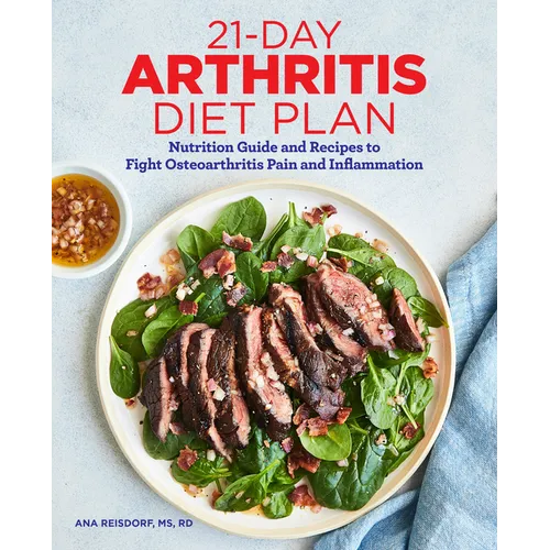 21-Day Arthritis Diet Plan: Nutrition Guide and Recipes to Fight Osteoarthritis Pain and Inflammation - Paperback