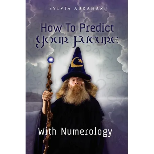 How To Predict Your Future With Numerology - Paperback