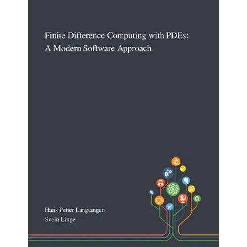 Finite Difference Computing With PDEs: A Modern Software Approach - Paperback