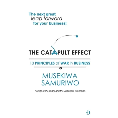 The Catapult Effect: 13 Principles Of War in Business - Paperback