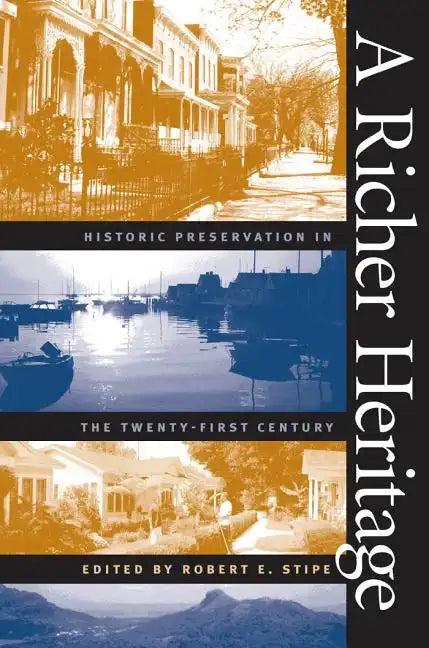 A Richer Heritage: Historic Preservation in the Twenty-First Century - Paperback