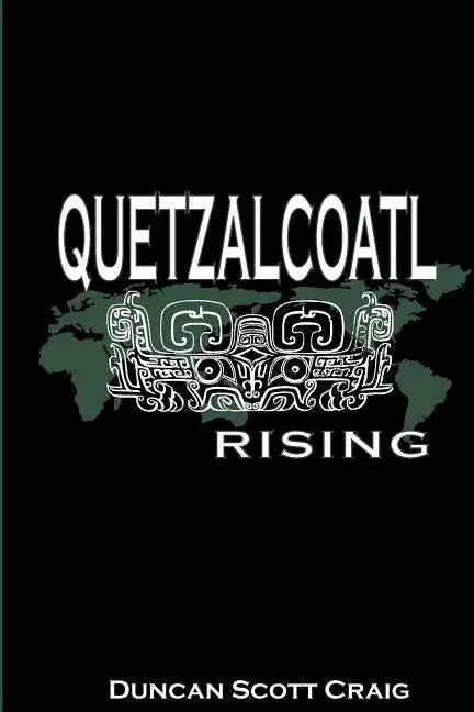 Quetzalcoatl Rising: A Buddhist Monk in Fifth Century Mexico - Paperback