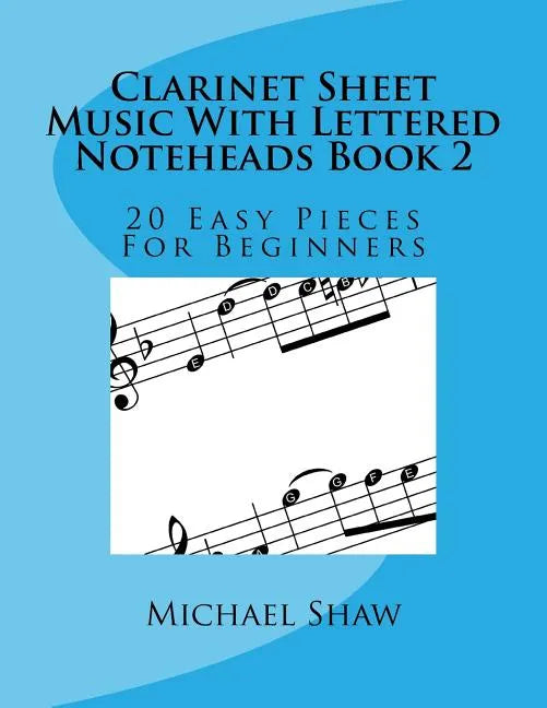 Clarinet Sheet Music With Lettered Noteheads Book 2: 20 Easy Pieces For Beginners - Paperback