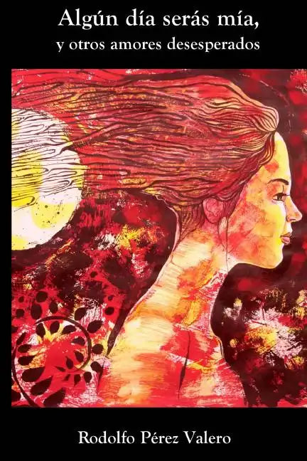 Algun dia seras mia, y otros amores desesperados - Paperback