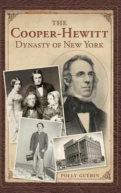 The Cooper-Hewitt Dynasty of New York - Hardcover