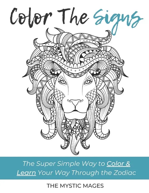 Coloring The Signs: The Super Simple Way to Color & Learn Your Way Through the Zodiac - Paperback