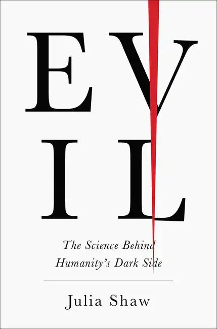 Evil: The Science Behind Humanity's Dark Side - Hardcover