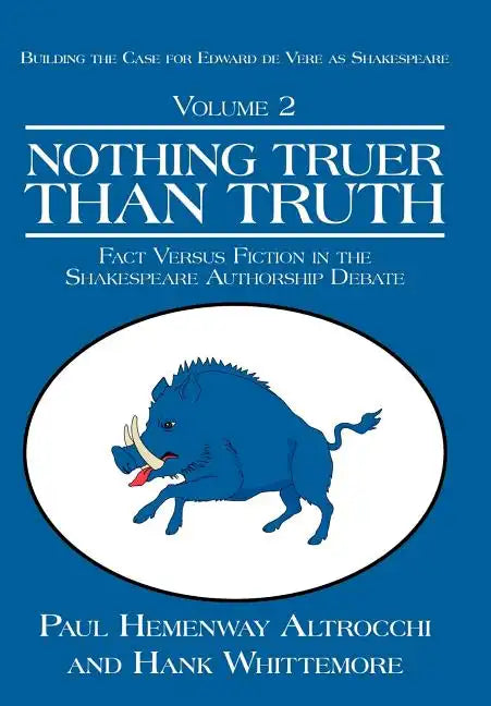 Nothing Truer Than Truth: Fact Versus Fiction in the Shakespeare Authorship Debate - Hardcover
