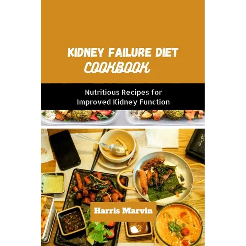 Kidney failure diet cookbook: Nutritious Recipes for Improved Kidney Function - Paperback