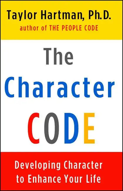 The Character Code: Developing Character to Enhance Your Life - Paperback