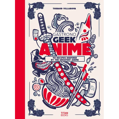 Gastronogeek Anime Cookbook - Hardcover
