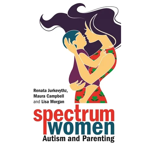 Spectrum Women--Autism and Parenting - Paperback