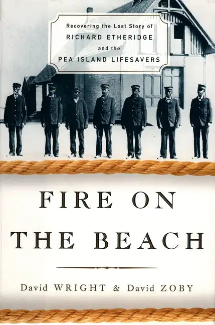 Fire on the Beach: Recovering the Lost Story of Richard Etheridge and the Pea Island Lifesavers - Paperback