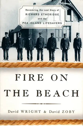 Fire on the Beach: Recovering the Lost Story of Richard Etheridge and the Pea Island Lifesavers - Paperback