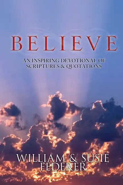 BELIEVE - An Inspiring Devotional of Scriptures & Quotations - Paperback