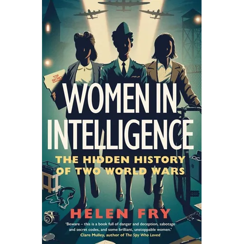 Women in Intelligence: The Hidden History of Two World Wars - Hardcover