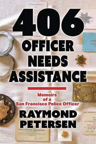 406: OFFICER NEEDS ASSISTANCE - Memoirs of a San Francisco Police Officer - Paperback