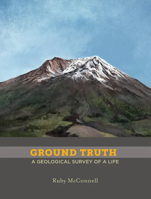 Ground Truth: A Geological Survey of a Life - Paperback