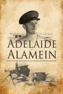 Adelaide to Alamein: Based on the war diary of an Australian infantry officer - Paperback