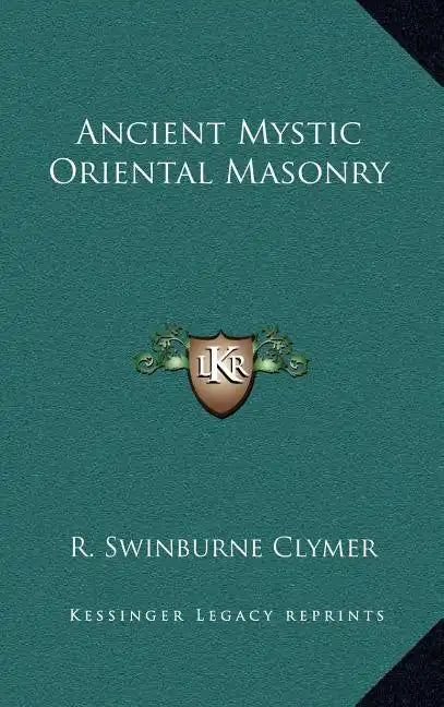 Ancient Mystic Oriental Masonry - Hardcover