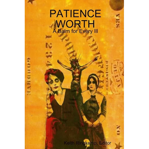 Patience Worth: A Balm for Every Ill - Paperback