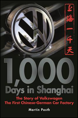 1,000 Days in Shanghai: The Volkswagen Story - The First Chinese-German Car Factory - Paperback