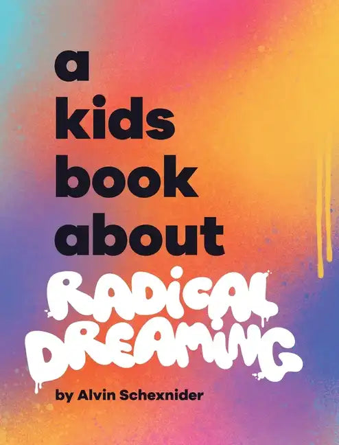 A Kids Book About Radical Dreaming - Hardcover