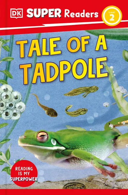 DK Super Readers Level 2 Tale of a Tadpole - Hardcover
