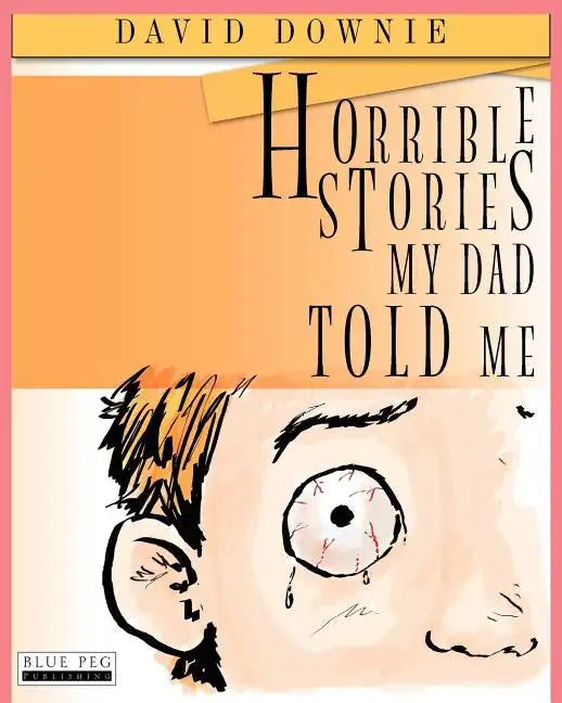 Horrible Stories My Dad Told Me - Paperback