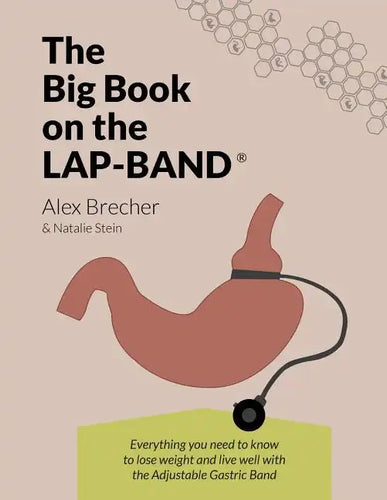 The Big Book on the Lap-Band: Everything You Need to Know to Lose Weight and Live Well with the Adjustable Gastric Band - Paperback