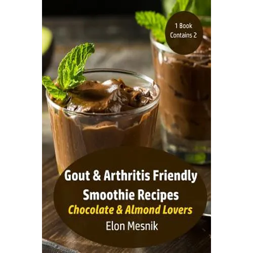 Gout & Arthritis Friendly Smoothie Recipes: Chocolate & Almond Lovers - Paperback