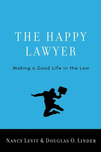 Happy Lawyer: Making a Good Life in the Law - Hardcover