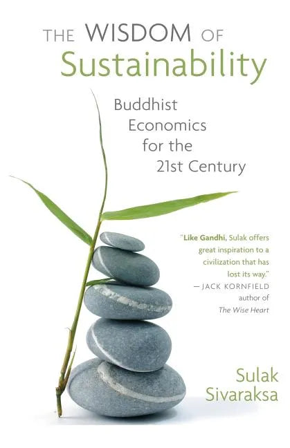 Wisdom of Sustainability: Buddhist Economics for the 21st Century - Paperback