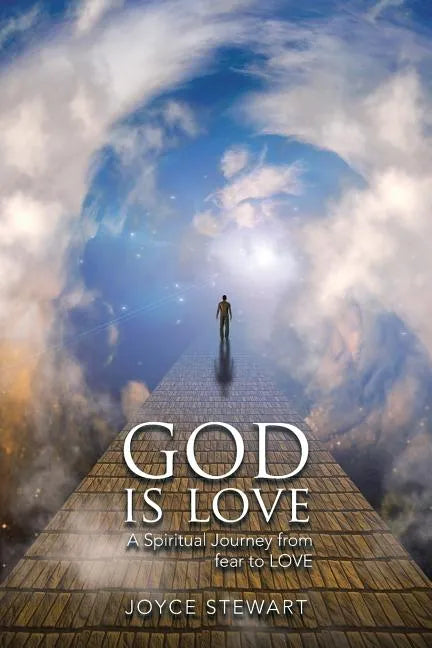 God Is Love: A Spiritual Journey from Fear to Love - Paperback