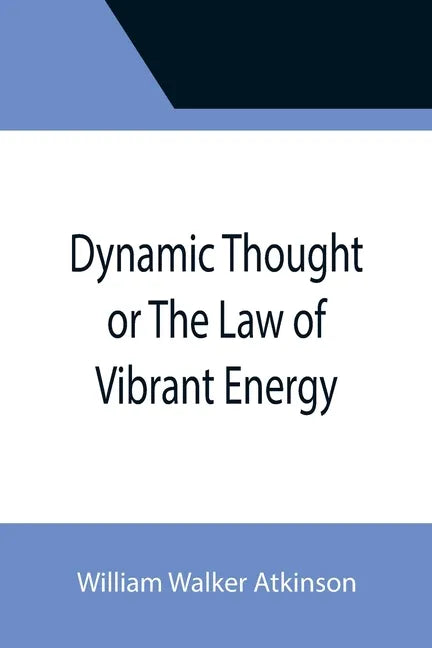 Dynamic Thought or The Law of Vibrant Energy - Paperback