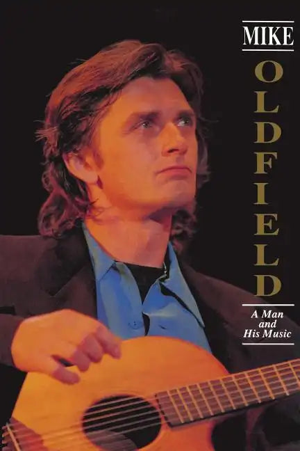 Mike Oldfield: A Man and His Music - Paperback