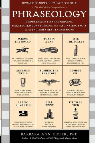 Phraseology: Thousands of Bizarre Origins, Unexpected Connections, and Fascinating Facts about English's Best Expressions - Paperback