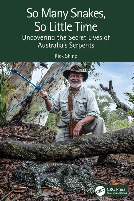 So Many Snakes, So Little Time: Uncovering the Secret Lives of Australia's Serpents - Paperback