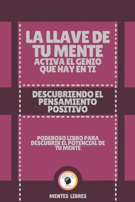 La Llave de Tu Mente Activa El Genio Que Hay En Ti-Descubriendo El Pensamiento Positivo: Poderoso libro para descubrir el potencial de tu mente! - Paperback