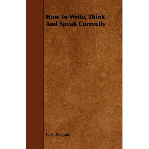 How To Write, Think And Speak Correctly - Paperback