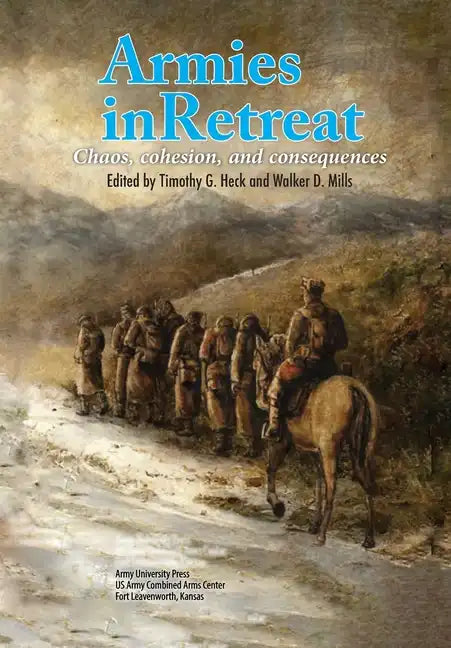 Armies in Retreat: Chaos, Cohesion, and Consequences - Paperback