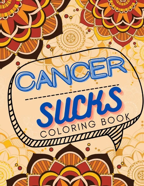 Cancer Sucks Coloring Book: Perfect Chemotherapy Gifts for Adult and Kids with Motivational Quotes for Cancer Warriors - Paperback