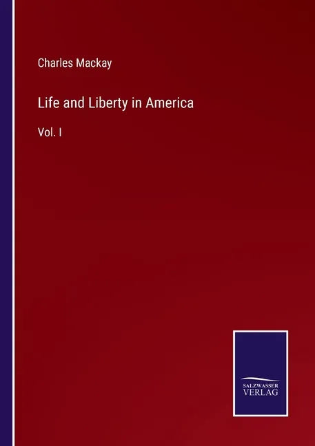 Life and Liberty in America: Vol. I - Paperback