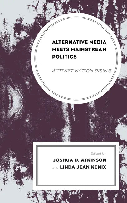 Alternative Media Meets Mainstream Politics: Activist Nation Rising - Paperback