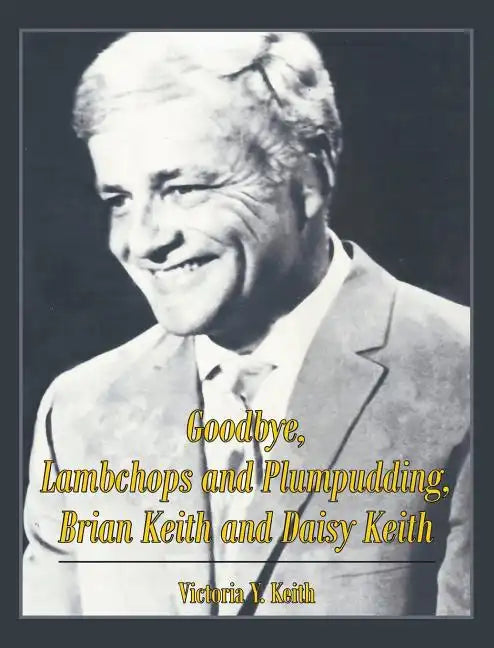 Goodbye, Lambchops and Plumpudding, Brian Keith and Daisy Keith - Hardcover