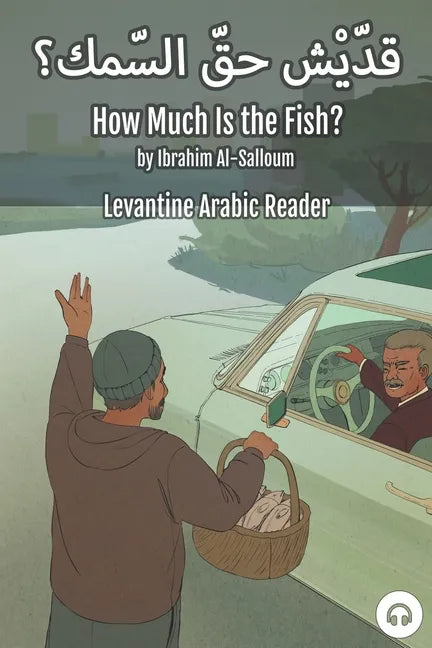 How Much Is the Fish?: Levantine Arabic Reader (Lebanese Arabic) - Paperback