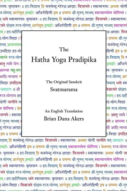 The Hatha Yoga Pradipika: The Original Sanskrit and An English Translation - Hardcover