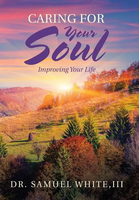 Caring for Your Soul: Improving Your Life - Hardcover
