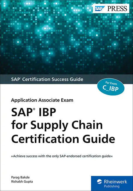 SAP IBP for Supply Chain Certification Guide: Application Associate Exam - Paperback