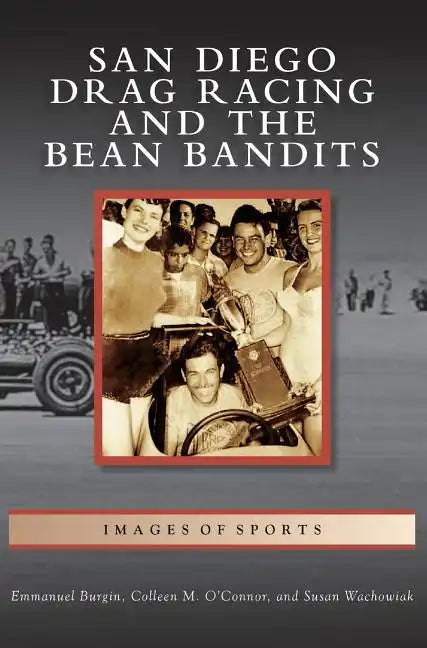 San Diego Drag Racing and the Bean Bandits - Hardcover